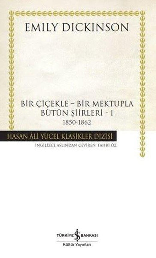 Bir Çiçekle Bir Mektupla Bütün Şiirleri 1 1850 - 1862 | İş Bankası Kültür Yayınları (Ciltli)