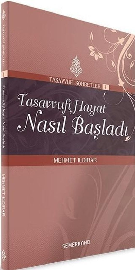 Tasavvufi Hayat Nasıl Başladı | Semerkand Yayınları (Ciltsiz)