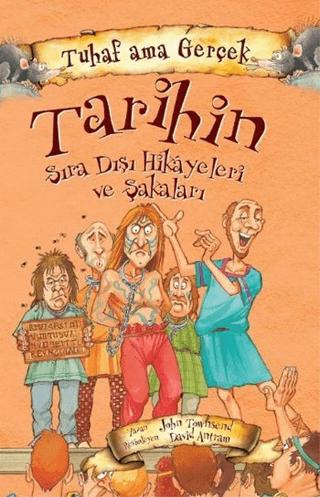Tarihin Sıra Dışı Hikayeleri ve Şakaları - Tuhaf Ama Gerçek