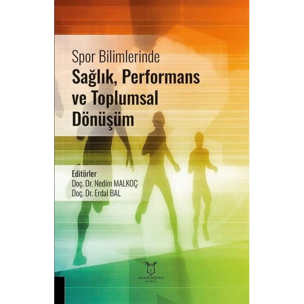 Spor Bilimlerinde Sağlık, Performans ve Toplumsal Dönüşüm