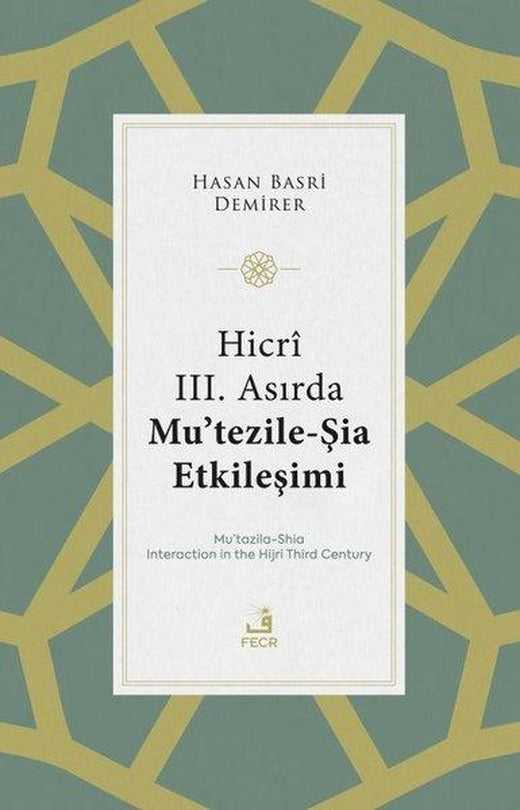 Hicri 3. Asırda Mu'tezile - Şia Etkileşimi | Fecr Yayınları (İnce Kapak)