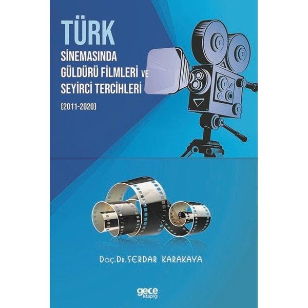 Türk Sinemasinda Güldürü Filmleri ve Seyirci Tercihleri 2011-2020 | Gece Kitaplığı (İnce Kapak)