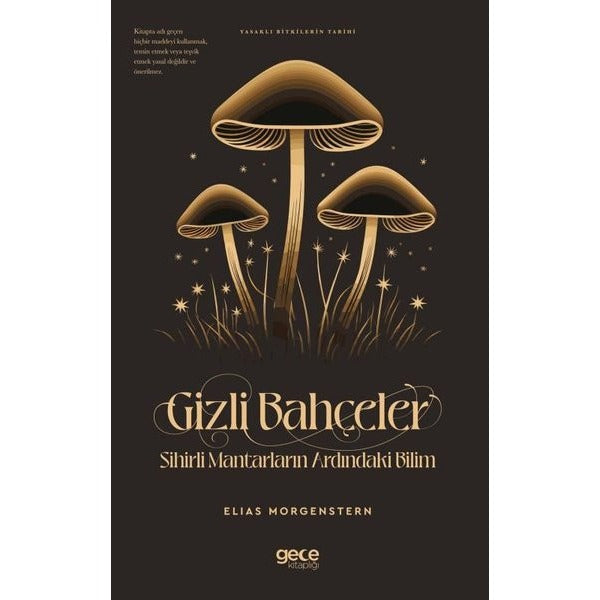 Gizli Bahçeler: Sihirli Mantarların Ardındaki Bilim - Yasaklı Bitkilerin Tarihi | Gece Kitaplığı (İnce Kapak)