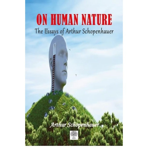 On Human Nature The Essays of Arthur Schopenhauer | Platanus Publishing (İnce Kapak)