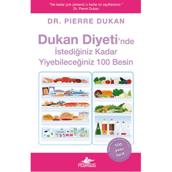 Dukan Diyeti'nde İstediğiniz Kadar Yiyebileceğiniz 100 Besin | Pegasus (İnce Kapak)