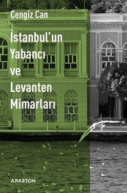 İstanbul'un Yabancı Ve Levanten Mimarları | Arketon Yayıncılık (İnce Kapak)