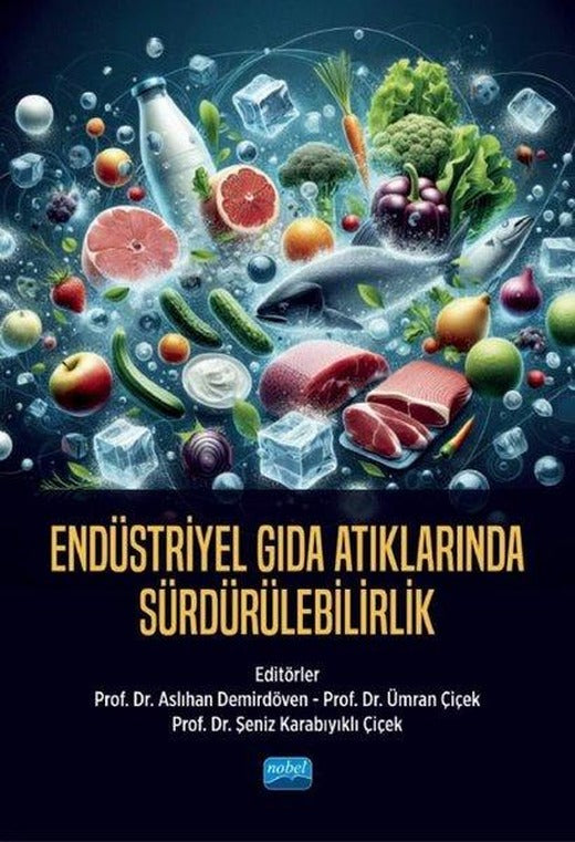 Endüstriyel Gıda Atıklarında Sürdürülebilirlik | Nobel Akademik Yayıncılık (İnce Kapak)