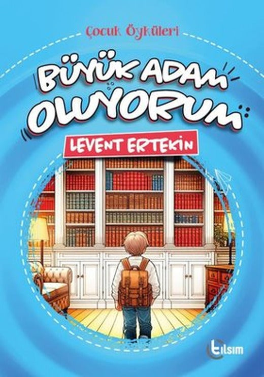 Büyük Adam Oluyorum - Çocuk Öyküleri | Tılsım Yayınevi