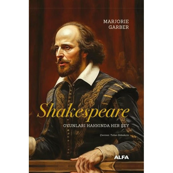 Shakespeare: Oyunları Hakkında Her Şey | Alfa Yayıncılık (Ciltli)