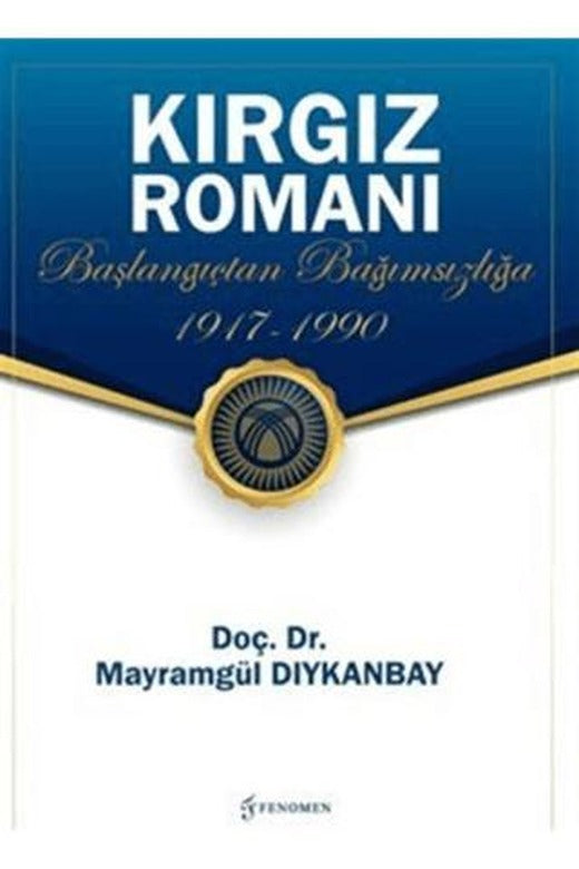 Kırgız Romanı - Başlangıçtan Bağımsızlığa (1917-1990) | Fenomen Yayıncılık (Ciltsiz)