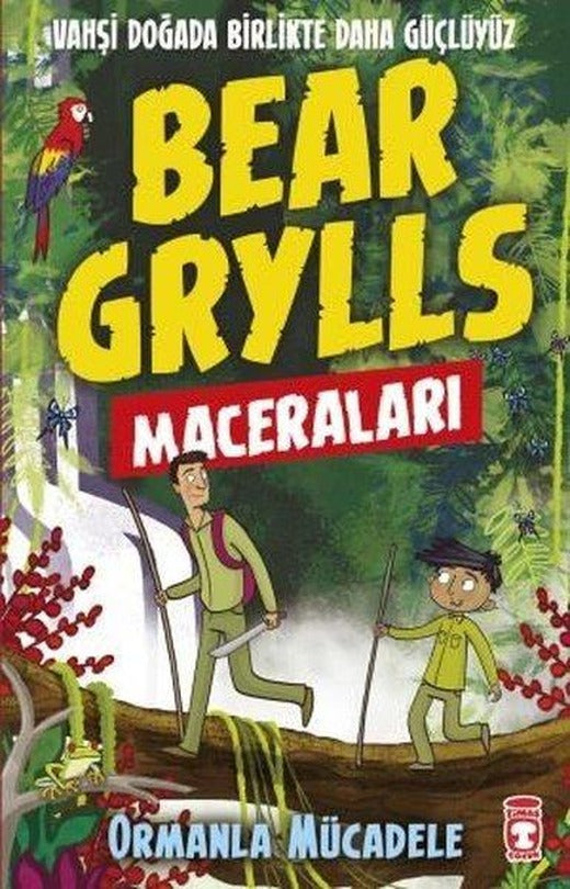 Bear Grylls Maceraları-Ormanla Mücadele | Timaş Çocuk (İnce Kapak)