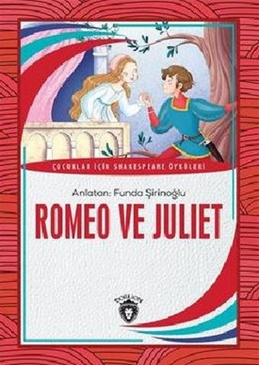 Romeo ve Juliet-Çocuklar İçin Shakespeare Öyküleri | Dorlion Yayınevi