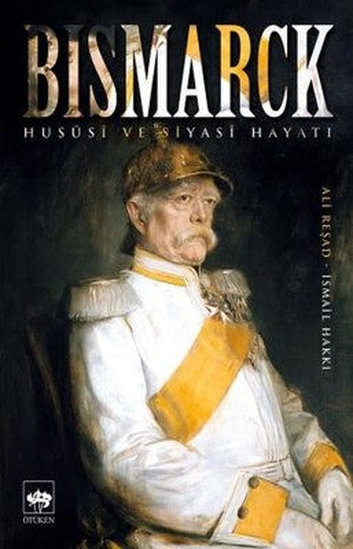 Bismarck-Hususi ve Siyasi Hayatı | Ötüken Neşriyat
