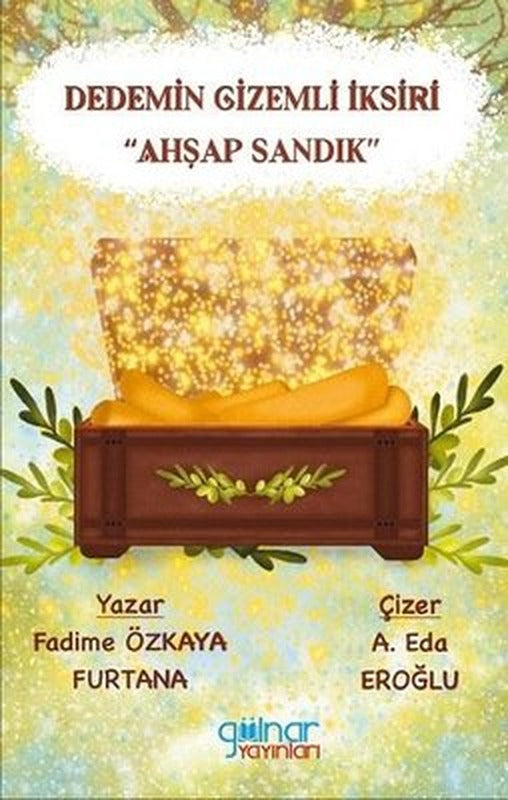 Dedemin Gizemli İksiri - Ahşap Sandık | Gülnar Yayınları (İnce Kapak)