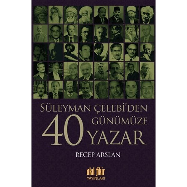 Süleyman Çelebi'den Günümüze 40 Yazar | Akıl Fikir Yayınları (İnce Kapak)