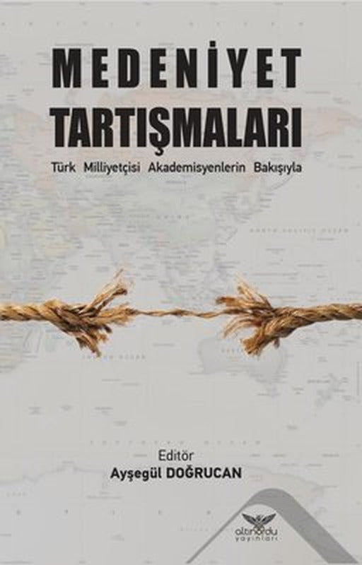 Medeniyet Tartışmaları - Türk Milliyetçisi Akademisyenlerin Bakışıyla | Altınordu