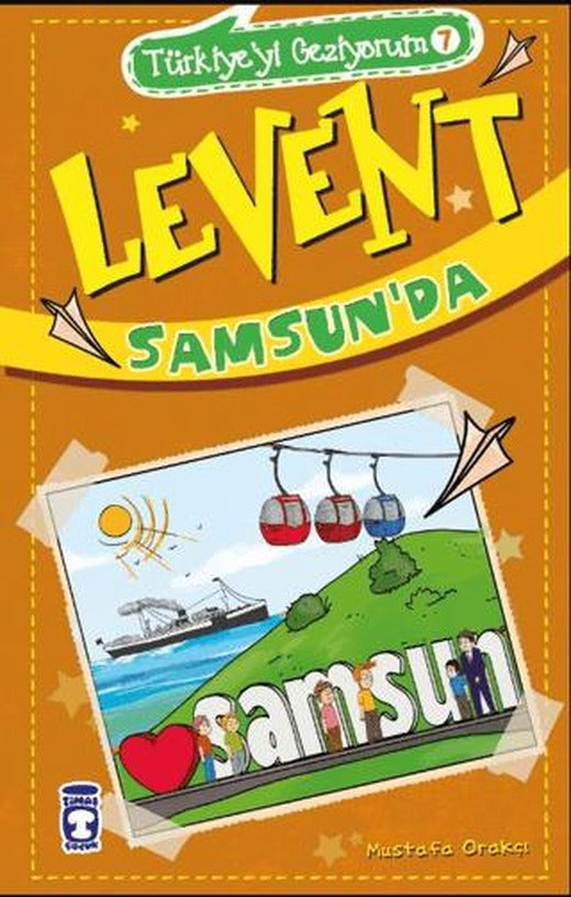Levent Samsun'da - Türkiye'yi Geziyorum 7 | Timaş Çocuk (Ciltsiz)