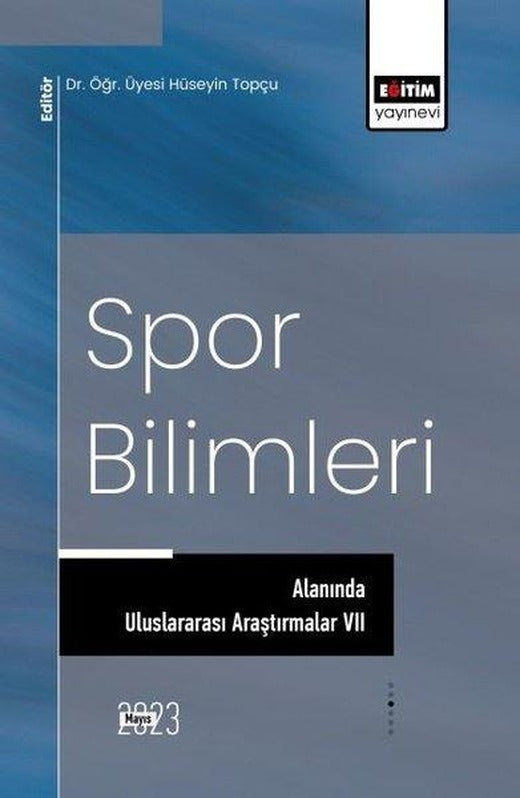 Spor Bilimleri Alanında Uluslararası Araştırmalar - 7 | Eğitim Yayınevi (İnce Kapak)