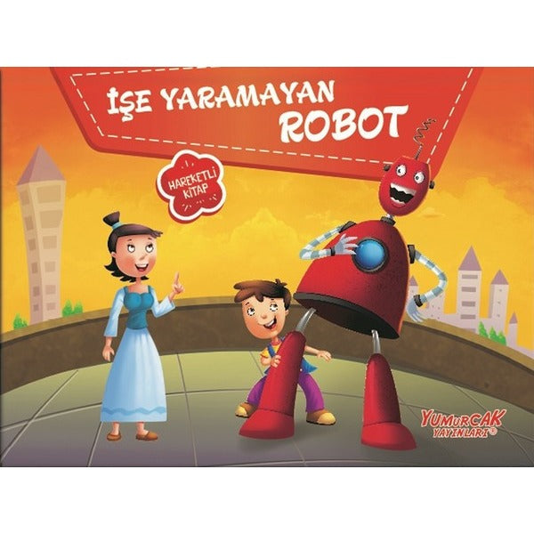 İşe Yaramayan Robot | Yumurcak Yayınları (Ciltsiz)
