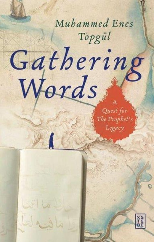 Gathering Words: A Quest for the Prophet's Legacy | Ketebe (İnce Kapak)