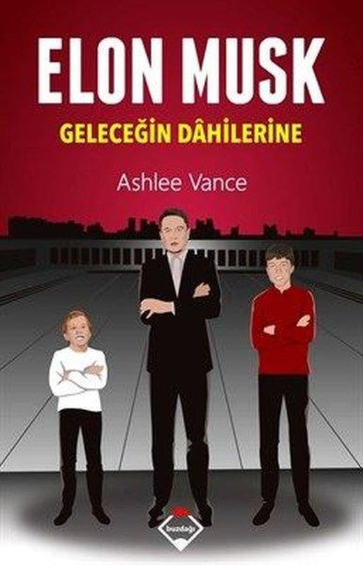 Elon Musk - Geleceğin Dahilerine | Buzdağı Yayınevi (İnce Kapak)