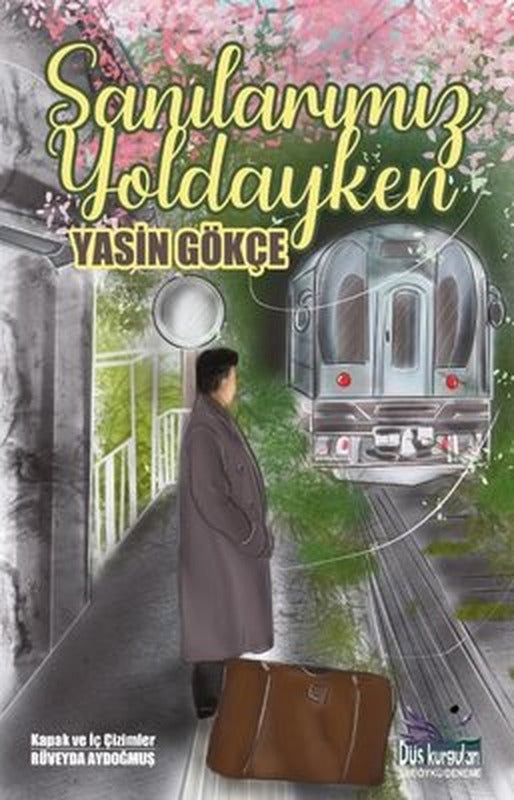 Sanılarımız Yoldayken | Düş Kurguları Yayınları