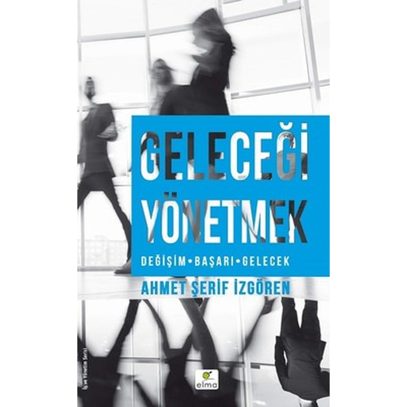 Geleceği Yönetmek | Elma Yayınevi
