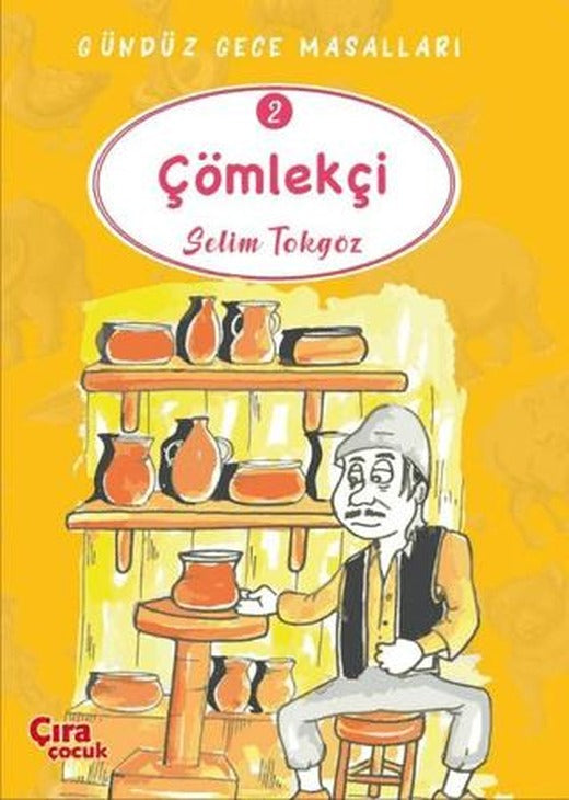 Çömlekçi - Gündüz Gece Masalları 2 | Çıra Çocuk Yayınları (Ciltsiz)