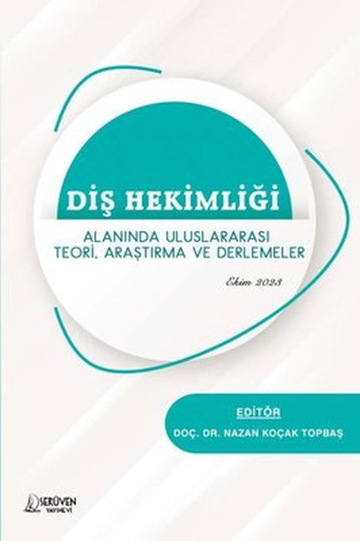 Diş Hekimliği Alanında Uluslararası Teori Araştırma ve Derlemeler - Ekim 2023 | Serüven Yayınevi