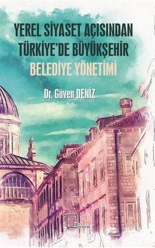 Yerel Siyaset Açısından Türkiyede Büyükşehir Belediye Yönetimi | Gece Akademi (İnce Kapak)