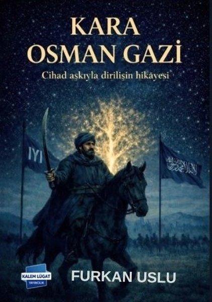 Kara Osman Gazi - Cihad Aşkıyla Dirilişin Hikayesi | Kalem Lugat Yayıncılık (İnce Kapak)  - Resim 1