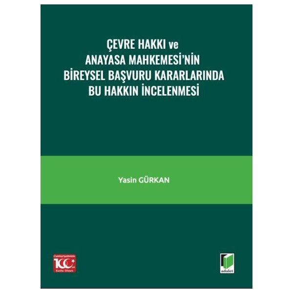 Çevre Hakkı ve Anayasa Mahkemesi’nin Bireysel Başvuru Kararlarında Bu Hakkın İncelenmesi
