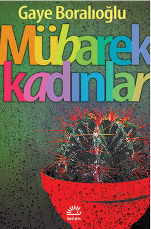Mübarek Kadınlar | İletişim Yayınları - Deneme Dizisi (İnce Kapak)