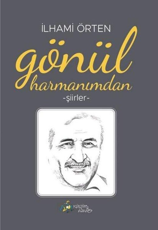 Gönül Harmanımdan - Şiirler | Kültür Ajans Tanıtım ve Organizasyo (İnce Kapak)