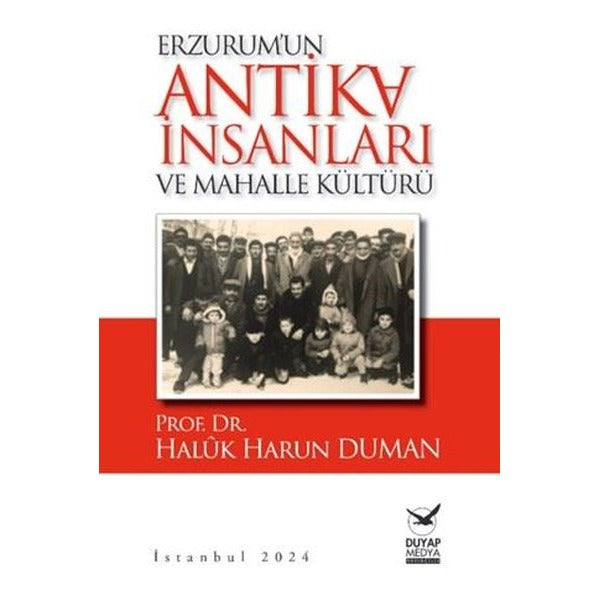 Erzurum'un Antika İnsanları ve Mahalle Kültürü