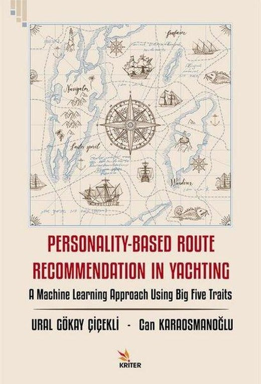 Personality - Based Route Recommendation in Yachting - : A Machine Learning Approach Using Big Five | Kriter (İnce Kapak)