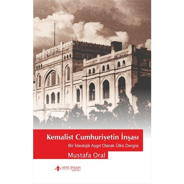 Kemalist Cumhuriyet'in İnşası | Yeni İnsan Yayınevi