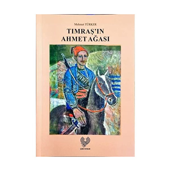 Tımraş'ın Ahmet Ağası | Çağrı Yayınları (Ciltsiz)