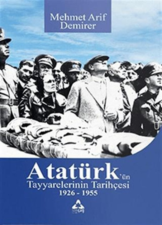 Atatürk’ün Tayyarelerinin Tarihçesi 1926-1955 | Sonçağ Yayınları (Ciltsiz)