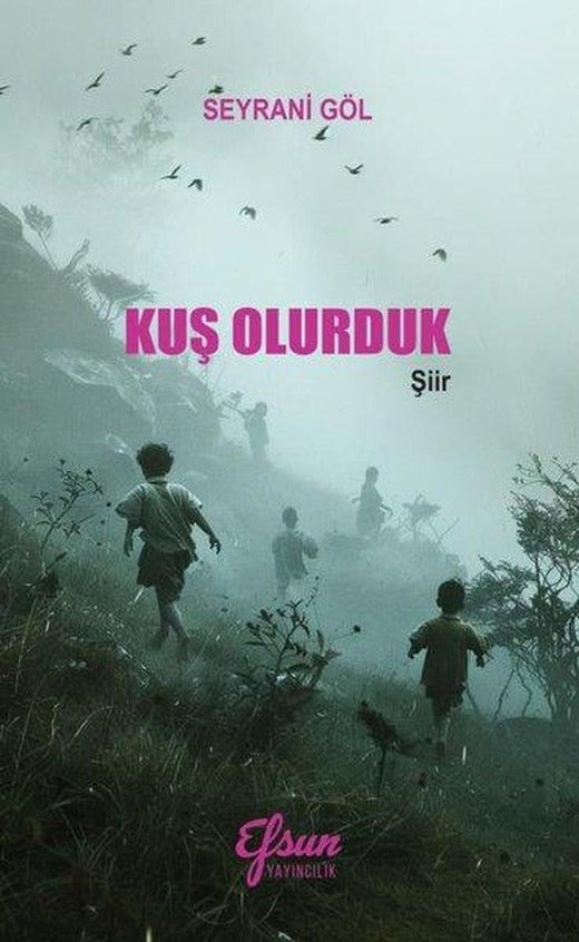 Kuş Olurduk | Efsun Yayıncılık (İnce Kapak)
