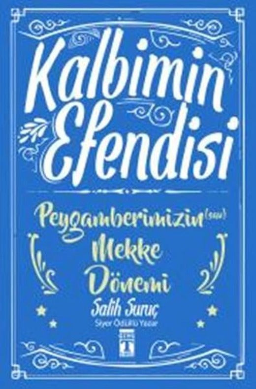 Kalbimin Efendisi - Peygamberimizin Mekke Dönemi | Genç Timaş (İnce Kapak)
