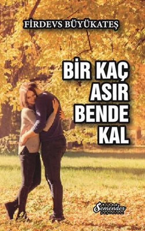 Bir Kaç Asır Bende Kal | Semenderkitap Yayınları
