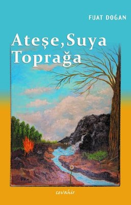 Ateşe Suya Toprağa | Cevahir Yayınları
