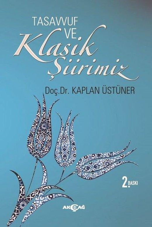 Tasavvuf ve Klasik Şiirimiz | Akçağ Yayınları (İnce Kapak)