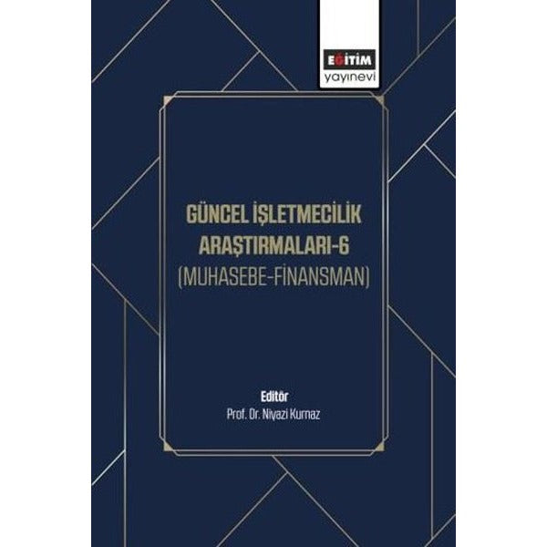 Güncel İşletmecilik Araştırmaları 6 - Muhasebe Finansman | Eğitim Yayınevi (İnce Kapak)