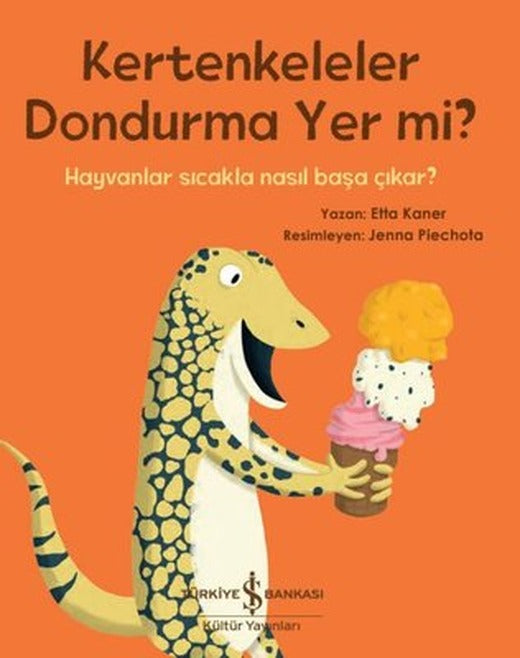 Kertenkeleler Dondurma Yer mi? | İş Bankası Kültür Yayınları