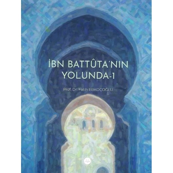 İbn Battuta’nın Yolunda - 1 | Diyanet İşleri Başkanlığı (Ciltsiz)