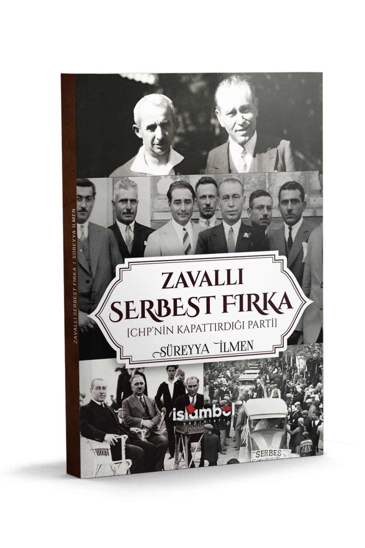 Zavallı Serbest Fırka - CHP'nin Kapattırdığı Parti | İslambol Yayınları (İnce Kapak)