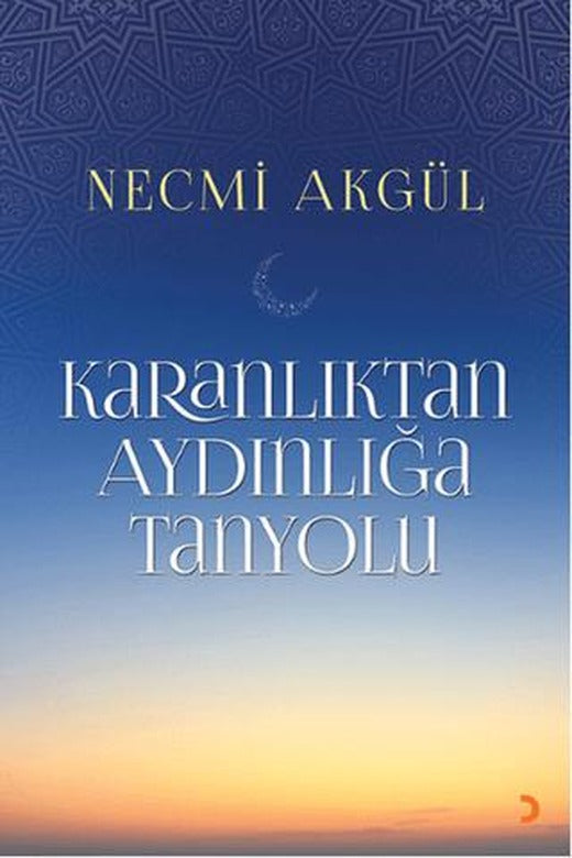 Karanlıktan Aydınlığa Tanyolu | Cinius Yayınları (Ciltsiz)