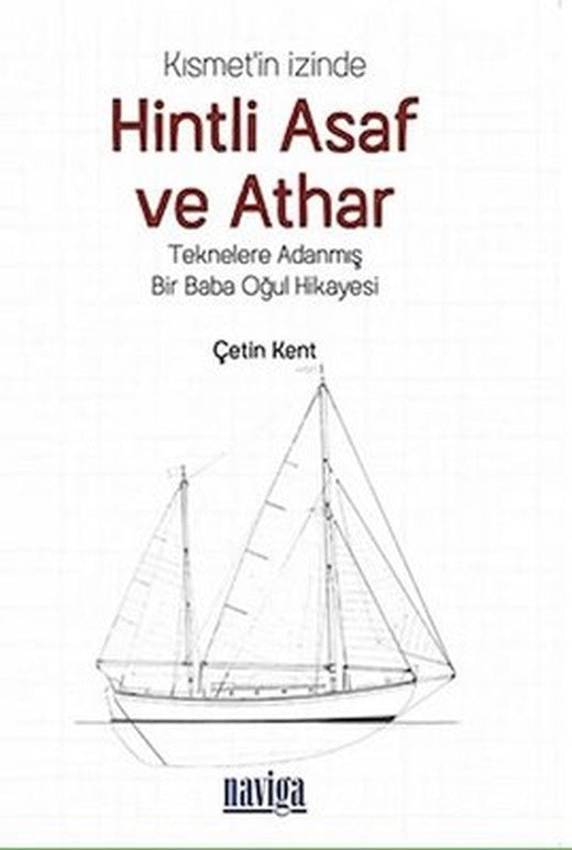 Kısmet'in İzinde Hintli Asaf ve Athar - Teknelere Adanmış Bir Baba Oğul Hikayesi | Naviga (İnce Kapak)